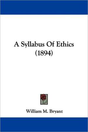 A Syllabus Of Ethics (1894) de William M. Bryant