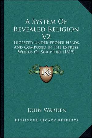 A System Of Revealed Religion V2 de John Warden