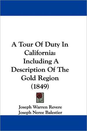 A Tour Of Duty In California de Joseph Warren Revere