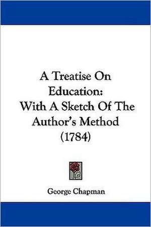 A Treatise On Education de George Chapman