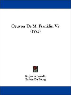 Oeuvres De M. Franklin V2 (1773) de Benjamin Franklin