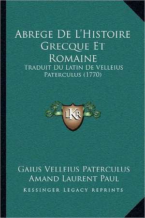 Abrege De L'Histoire Grecque Et Romaine de Gaius Velleius Paterculus