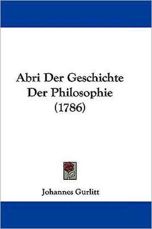 Abri Der Geschichte Der Philosophie (1786) de Johannes Gurlitt