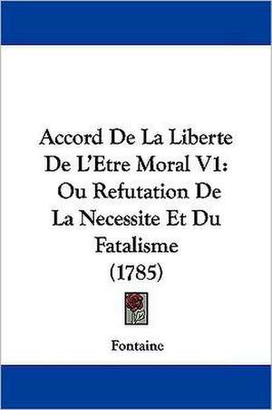 Accord De La Liberte De L'Etre Moral V1 de Fontaine