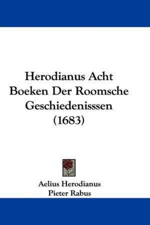 Herodianus Acht Boeken Der Roomsche Geschiedenisssen (1683) de Aelius Herodianus