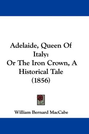 Adelaide, Queen Of Italy de William Bernard Maccabe