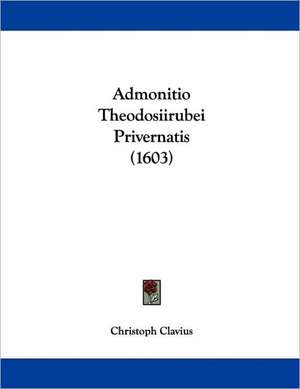 Admonitio Theodosiirubei Privernatis (1603) de Christoph Clavius