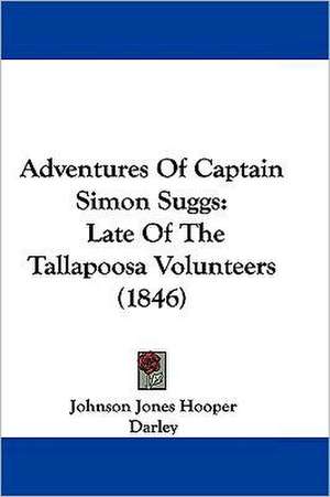 Adventures Of Captain Simon Suggs de Johnson Jones Hooper