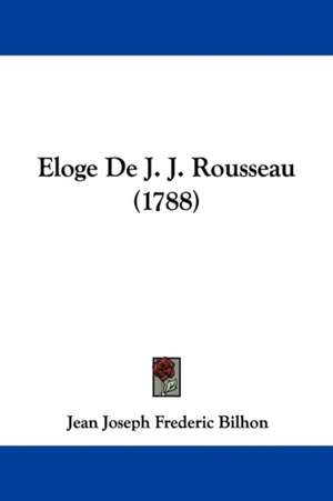 Eloge De J. J. Rousseau (1788) de Jean Joseph Frederic Bilhon