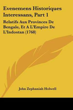 Evenemens Historiques Interessans, Part 1 de John Zephaniah Holwell