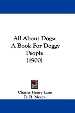 All About Dogs de Charles Henry Lane