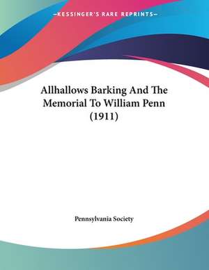 Allhallows Barking And The Memorial To William Penn (1911) de Pennsylvania Society