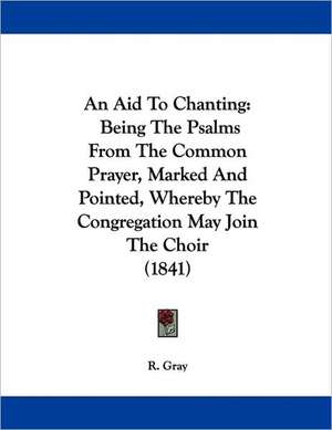 An Aid To Chanting de R. Gray