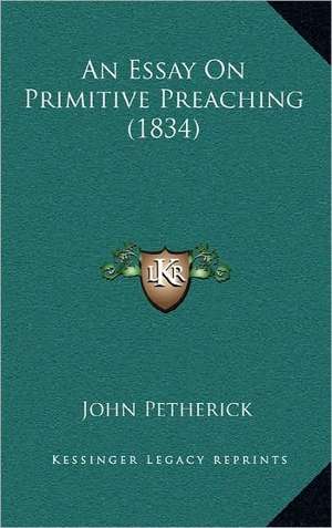 An Essay On Primitive Preaching (1834) de John Petherick