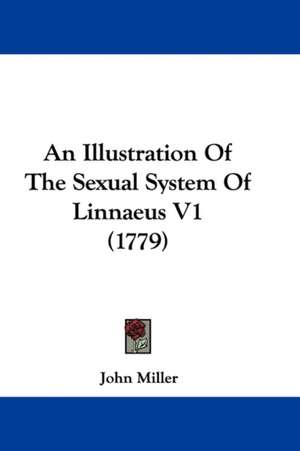 An Illustration Of The Sexual System Of Linnaeus V1 (1779) de John Miller