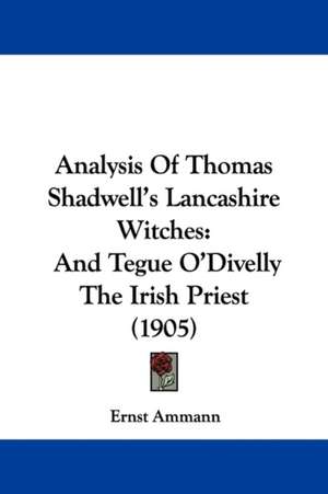 Analysis Of Thomas Shadwell's Lancashire Witches de Ernst Ammann