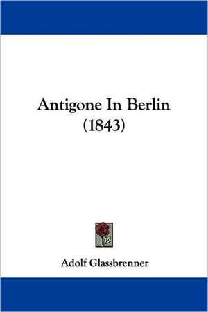 Antigone In Berlin (1843) de Adolf Glassbrenner