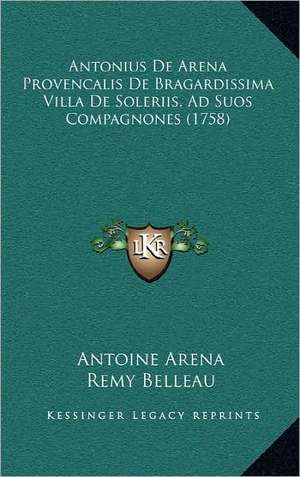 Antonius De Arena Provencalis De Bragardissima Villa De Soleriis, Ad Suos Compagnones (1758) de Antoine Arena