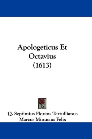 Apologeticus Et Octavius (1613) de Q. Septimius Florens Tertullianus