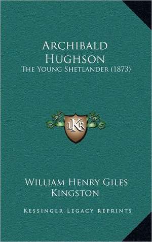 Archibald Hughson de William Henry Giles Kingston