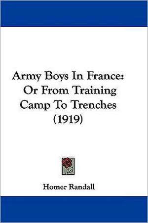 Army Boys In France de Homer Randall