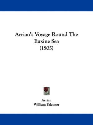 Arrian's Voyage Round The Euxine Sea (1805) de Arrian