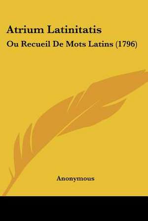 Atrium Latinitatis de Anonymous