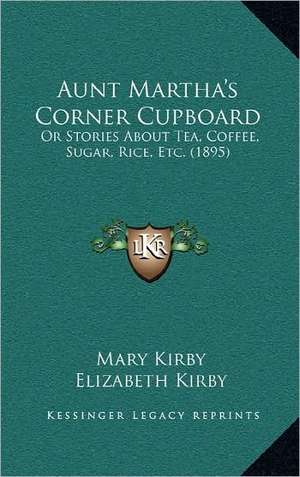 Aunt Martha's Corner Cupboard de Mary Kirby