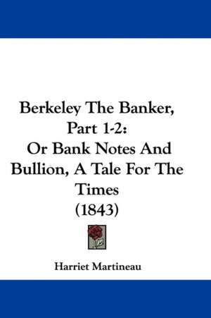 Berkeley The Banker, Part 1-2 de Harriet Martineau