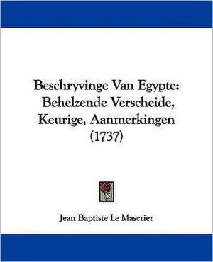 Beschryvinge Van Egypte de Jean Baptiste Le Mascrier