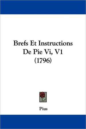 Brefs Et Instructions De Pie VI V1 de Pius