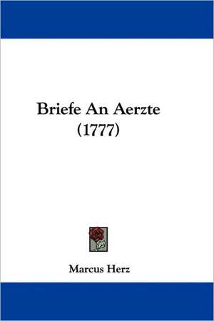 Briefe An Aerzte (1777) de Marcus Herz