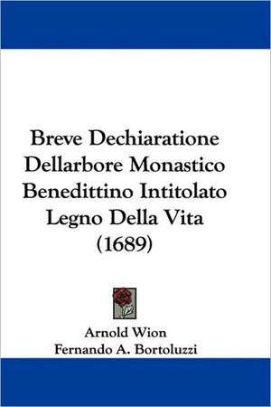 Breve Dechiaratione Dellarbore Monastico Benedittino Intitolato Legno Della Vita (1689) de Arnold Wion