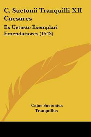 C. Suetonii Tranquilli XII Caesares de Caius Suetonius Tranquillus