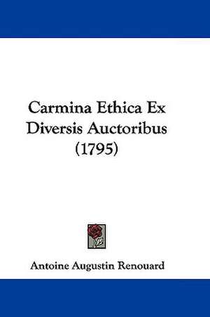 Carmina Ethica Ex Diversis Auctoribus (1795) de Antoine Augustin Renouard