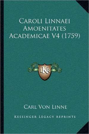 Caroli Linnaei Amoenitates Academicae V4 (1759) de Carl Von Linne