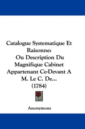 Catalogue Systematique Et Raisonne de Anonymous