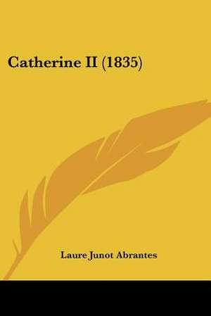 Catherine II (1835) de Laure Junot Abrantes