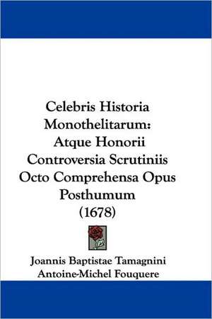 Celebris Historia Monothelitarum de Joannis Baptistae Tamagnini