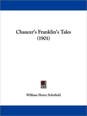 Chaucer's Franklin's Tales (1901) de William Henry Schofield