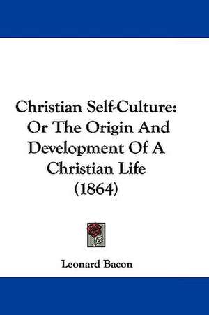 Christian Self-Culture de Leonard Bacon