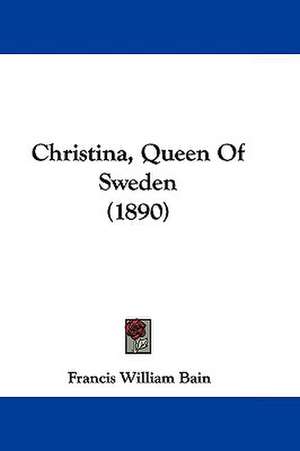 Christina, Queen Of Sweden (1890) de Francis William Bain