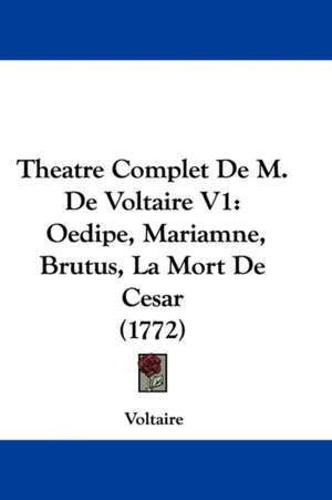 Theatre Complet De M. De Voltaire V1 de Voltaire