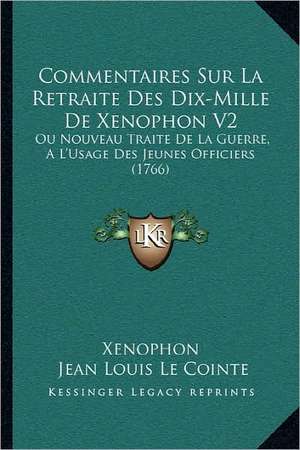 Commentaires Sur La Retraite Des Dix-Mille De Xenophon V2 de Xenophon