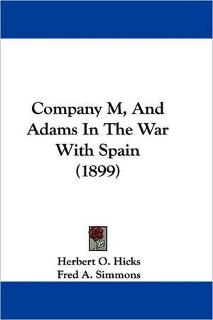 Company M, And Adams In The War With Spain (1899) de Herbert O. Hicks