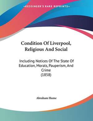 Condition Of Liverpool, Religious And Social de Abraham Hume