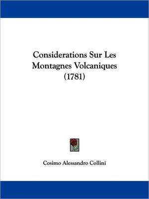 Considerations Sur Les Montagnes Volcaniques (1781) de Cosimo Alessandro Collini