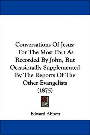 Conversations Of Jesus de Edward Abbott