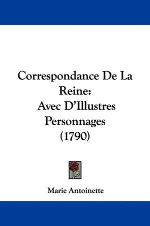 Correspondance De La Reine de Marie Antoinette