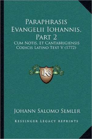 Paraphrasis Evangelii Iohannis, Part 2 de Johann Salomo Semler